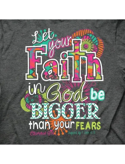 Cherished Girl Big Faith in God Bigger then Fears Chevron Girlie Christian Bright T Shirt