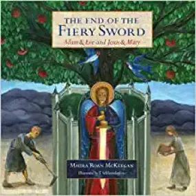 The End of the Fiery Sword: Adam & Eve and Jesus & Mary