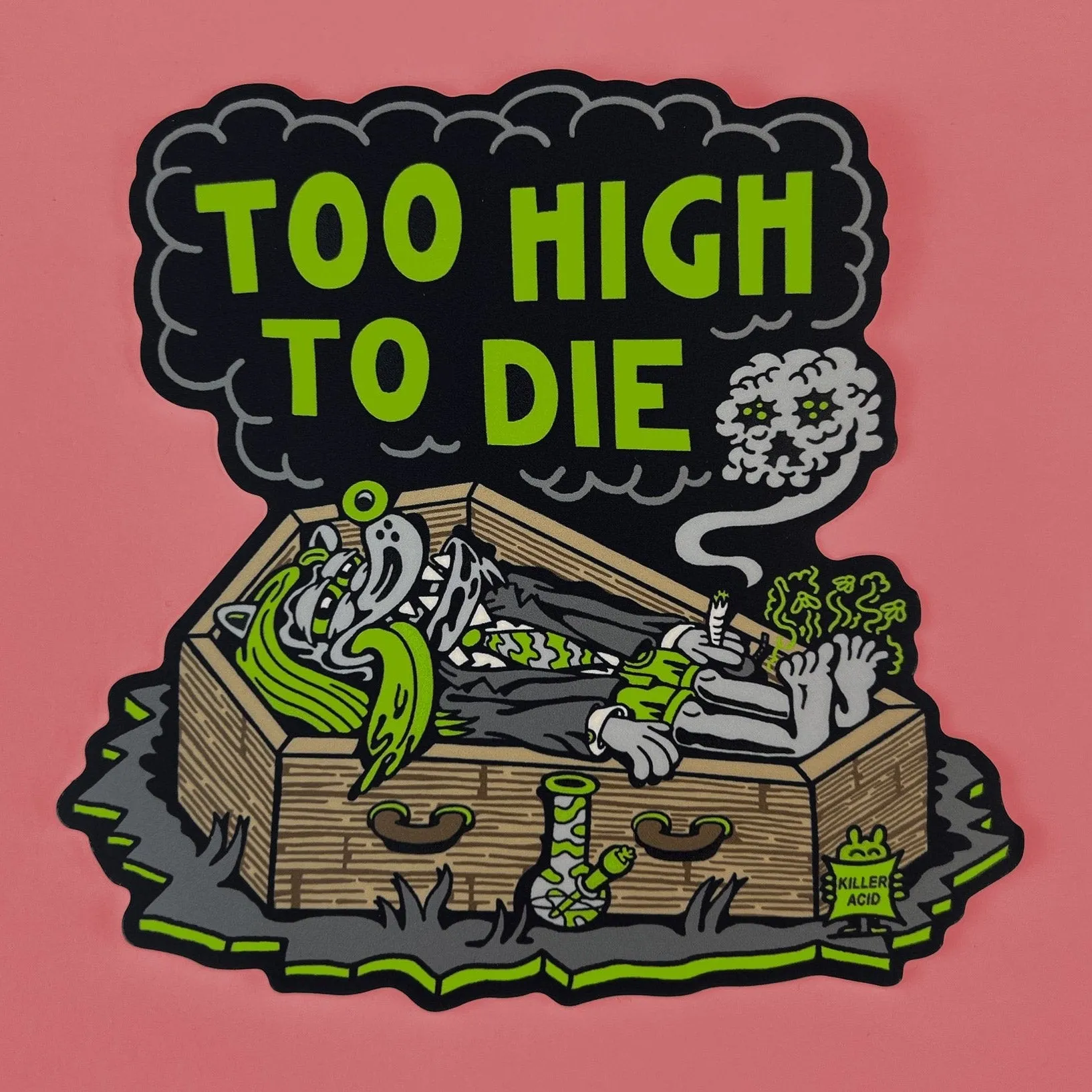 Too High to Die Sticker